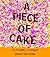 A Piece of Cake by Cupcake Brown