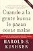 Cuando a la gente buena le pasan cosas malas by Harold S. Kushner