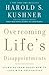 Overcoming Life's Disappointments by Harold S. Kushner