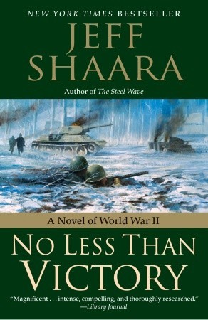 No Less Than Victory World War Ii 1939 1945 3 By Jeff Shaara