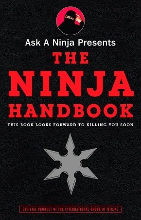 Ask a Ninja Presents The Ninja Handbook: This Book Looks Forward to Killing You Soon (Paperback)