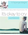 It's Okay to Cry: A Parent's Guide to Helping Children Through the Losses of Life