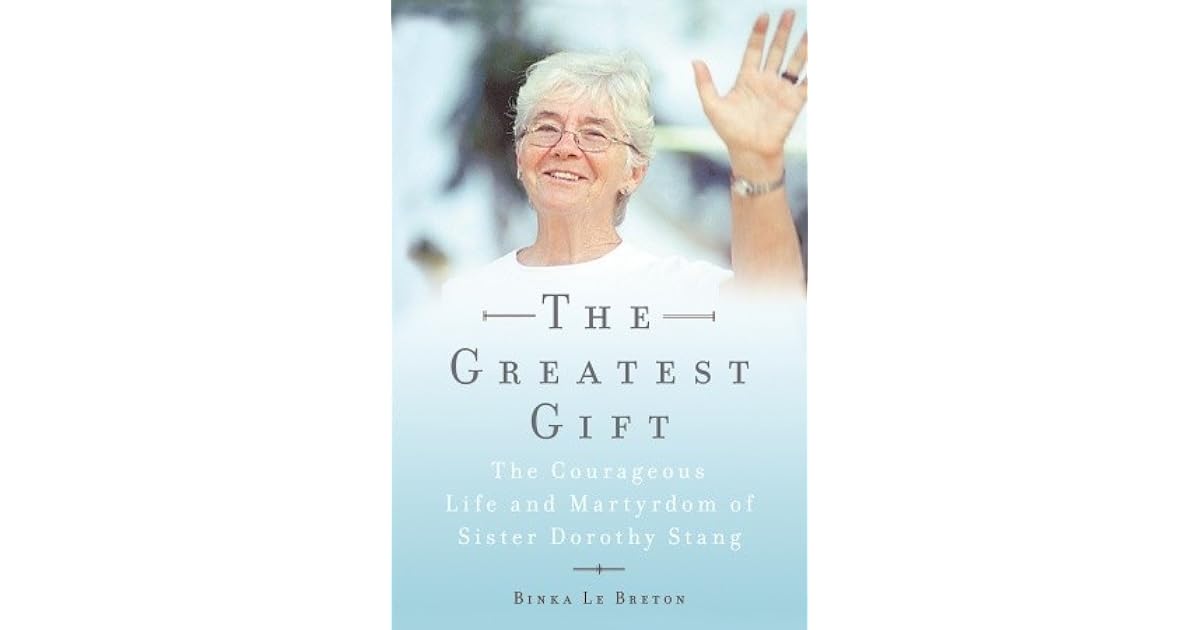 The Greatest Gift: The Courageous Life and Martyrdom of Sister Dorothy