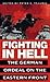 Fighting in Hell: The German Ordeal on the Eastern Front