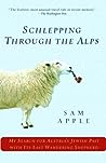 Schlepping Through the Alps: My Search for Austria's Jewish Past with Its Last Wandering Shepherd