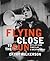 Flying Close to the Sun by Cathy Wilkerson