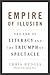 Empire Of Illusion: The End Of Literacy And The Triumph Of Spectacle