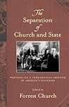 The Separation of Church and State: Writings on a Fundamental Freedom by America's Founders