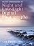 The New Complete Guide to Night and Low-light Digital Photography, Updated Edition