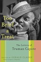 Too Brief A Treat The Letters Of Truman Capote By Truman Capote
