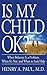 Is My Child OK?: When Behavior is a Problem, When It's Not, and When to Seek Help