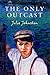 The Only Outcast by Julie Johnston