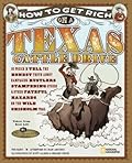 How to Get Rich on a Texas Cattle Drive: In Which I Tell the Honest Truth About Rampaging Rustlers, Stampeding Steers and Other Fateful Hazards on the Wild Chisolm Trail