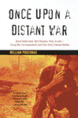 Once Upon a Distant War: David Halberstam, Neil Sheehan, Peter Arnett--Young War Correspondents and Their Early Vietnam Battles (Paperback)