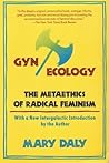 Gyn/Ecology: The Metaethics of Radical Feminism