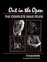 Out in the Open: The Complete Male Pelvis Out in the Open: The Complete Male Pelvis