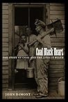 Coal Black Heart: The Story of Coal and Lives it Ruled