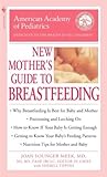 The American Academy of Pediatrics New Mother's Guide to Breastfeeding