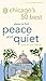 Chicago's 50 Best Places to Find Peace and Quiet (City and Company)