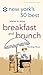 New York's 50 Best Places to Enjoy Breakfast and Brunch: The Guide to the Best Morning Meals in the Big Apple (City and Company)