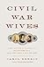 Civil War Wives: The Lives ...