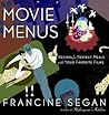 Movie Menus: Recipes for Perfect Meals with Your Favorite Films: A Cookbook