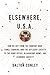Elsewhere, U.S.A.: How We G...