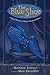 The Blue Shoe: A Tale of Thievery, Villainy, Sorcery, and Shoes