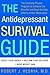 The Antidepressant Survival Guide: The Clinically Proven Program to Enhance the Benefits and Beat the Side Effects of Your Medication