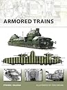 Armored Trains (Osprey New Vanguard #140)