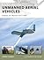 Unmanned Aerial Vehicles: Robotic Air Warfare 1917-2007 (Osprey New Vanguard #144)