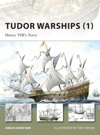 Tudor Warships, 1: Henry VIII’s Navy (Osprey New Vanguard #142)