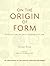 On the Origin of Form: Evol...