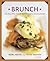 Brunch: 100 Recipes from Fi...