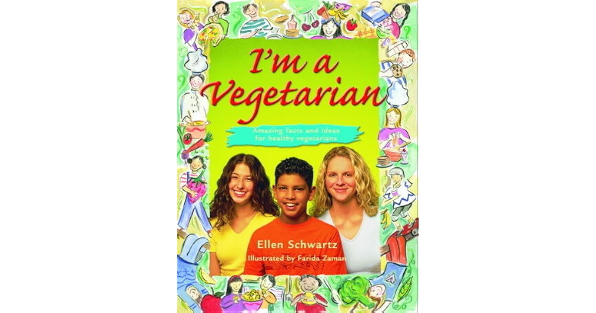 I'm a Vegetarian Amazing facts and ideas for healthy vegetarians by Ellen Schwartz