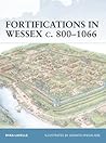 Fortifications in Wessex, c.800-1066 by Ryan Lavelle