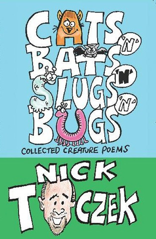 Cats 'n' Bats 'n' Slugs 'n' Bugs: Collected Creature Poems (Paperback)