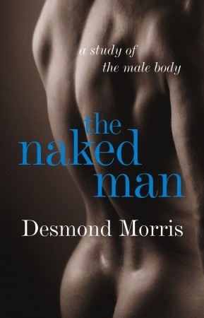 The Naked Man: A Study of the Male Body (Hardcover)