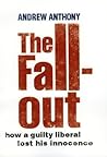 The Fall-Out: How a guilty liberal lost his innocence The Fall-Out: How a guilty liberal lost his innocence