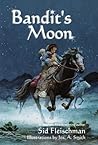 Bandit's Moon by Sid Fleischman
