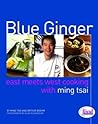 Blue Ginger: East Meets West Cooking with Ming Tsai: A Cookbook