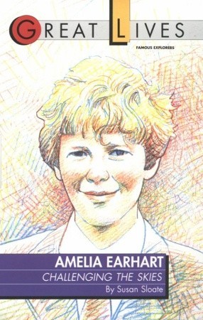 Amelia Earhart: Challenging the Skies (Great Lives)