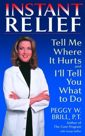Instant Relief: Tell Me Where It Hurts and I'll Tell You What to Do (Paperback)