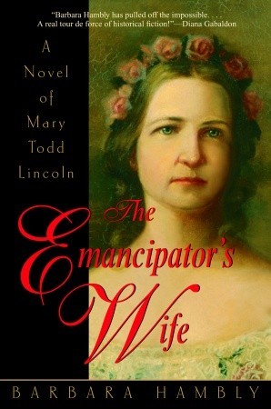 The Emancipator's Wife: A Novel of Mary Todd Lincoln (Paperback)