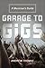 Garage to Gigs: A Musician's Guide