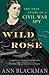 Wild Rose: The True Story o...