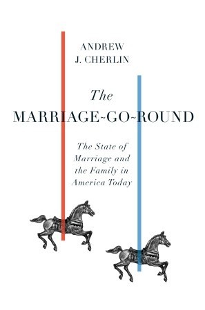 The Marriage-Go-Round: The State of Marriage and the Family in America Today (Hardcover)