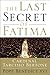 The Last Secret of Fatima: ...
