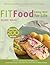 Fit Food: Eating Well for Life