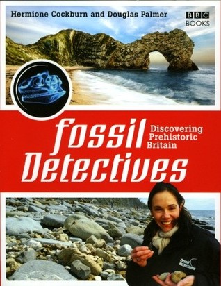 The Fossil Detectives: Discovering Prehistoric Britain
